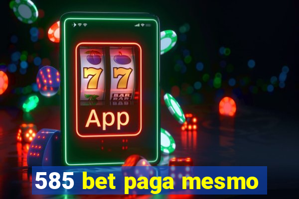 585 bet paga mesmo